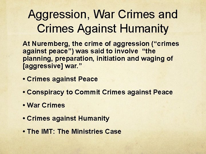 Aggression, War Crimes and Crimes Against Humanity At Nuremberg, the crime of aggression (“crimes