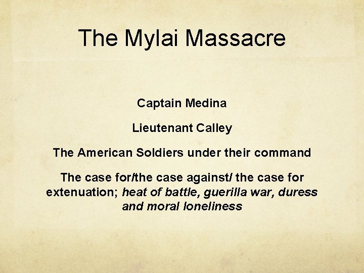The Mylai Massacre Captain Medina Lieutenant Calley The American Soldiers under their command The