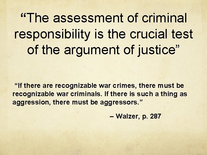 “The assessment of criminal responsibility is the crucial test of the argument of justice”