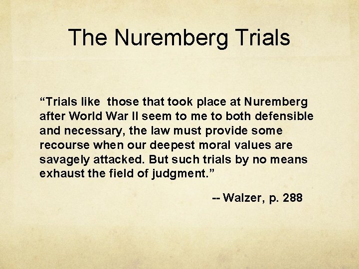 The Nuremberg Trials “Trials like those that took place at Nuremberg after World War