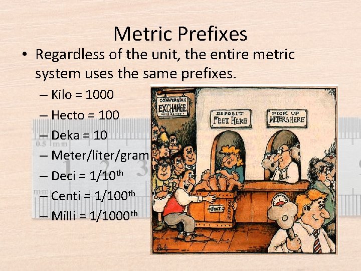 Metric Prefixes • Regardless of the unit, the entire metric system uses the same