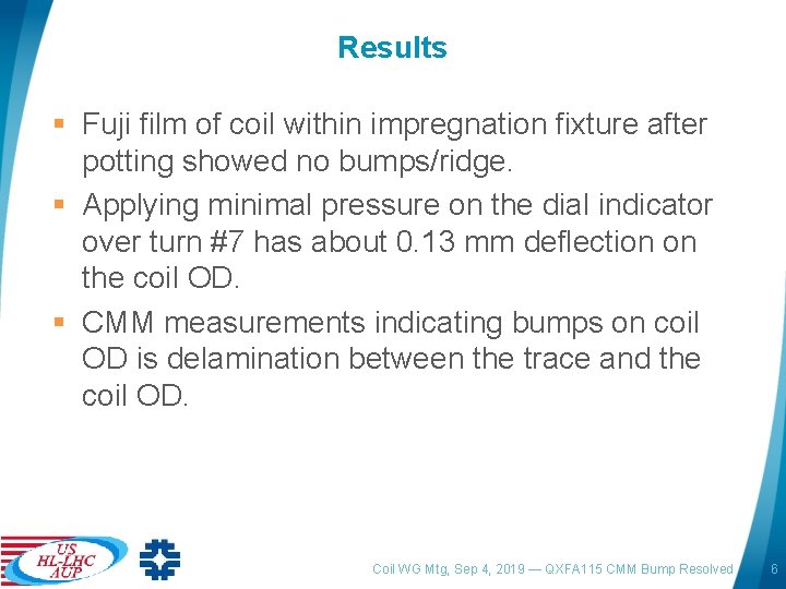 Results § Fuji film of coil within impregnation fixture after potting showed no bumps/ridge.