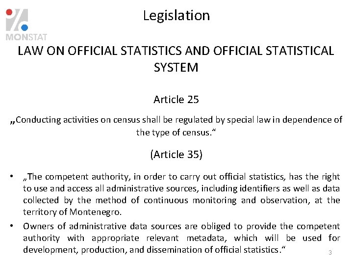 Legislation LAW ON OFFICIAL STATISTICS AND OFFICIAL STATISTICAL SYSTEM Article 25 „Conducting activities on