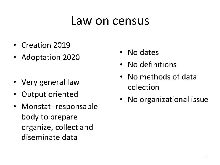 Law on census • Creation 2019 • Adoptation 2020 • Very general law •