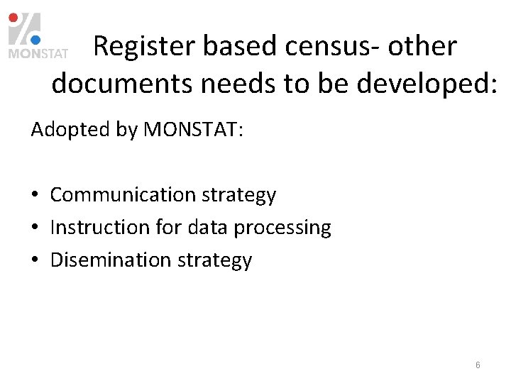 Register based census- other documents needs to be developed: Adopted by MONSTAT: • Communication