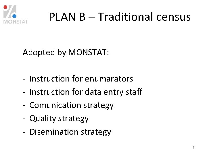 PLAN B – Traditional census Adopted by MONSTAT: - Instruction for enumarators Instruction for