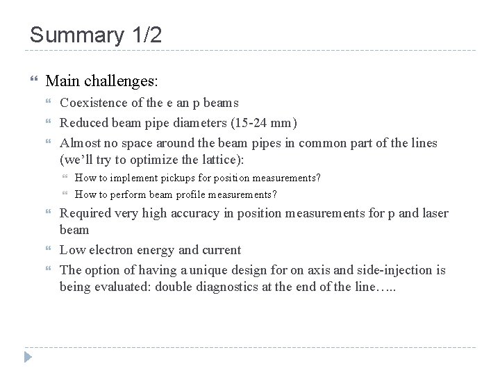 Summary 1/2 Main challenges: Coexistence of the e an p beams Reduced beam pipe Summary 1/2 Main challenges: Coexistence of the e an p beams Reduced beam pipe