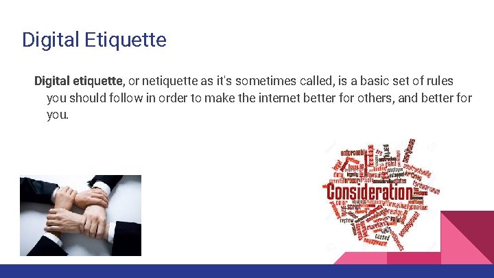 Digital Etiquette Digital etiquette, or netiquette as it's sometimes called, is a basic set