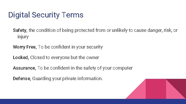 Digital Security Terms Safety, the condition of being protected from or unlikely to cause