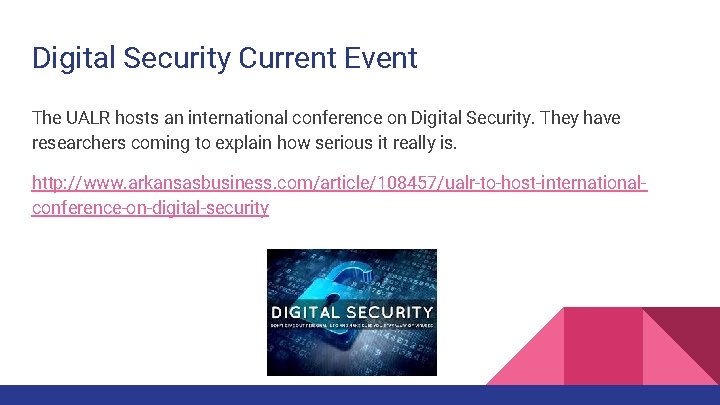 Digital Security Current Event The UALR hosts an international conference on Digital Security. They