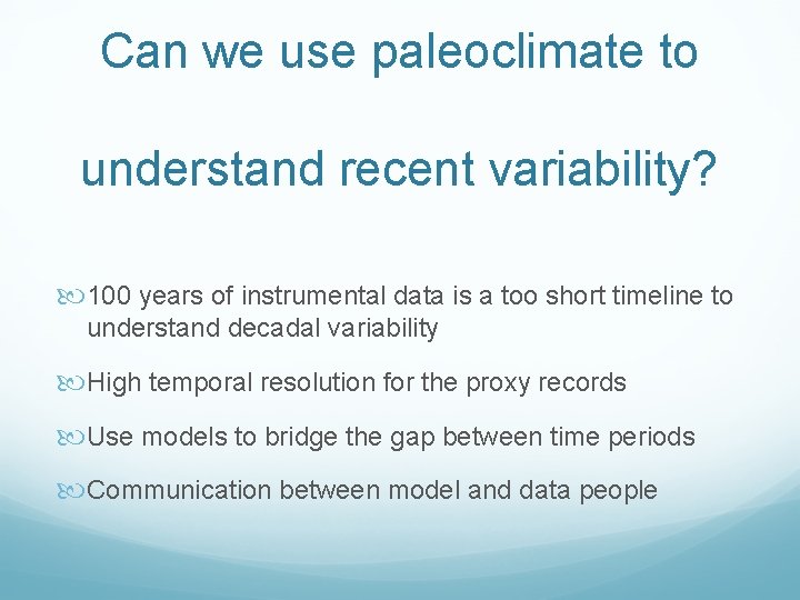 Can we use paleoclimate to understand recent variability? 100 years of instrumental data is