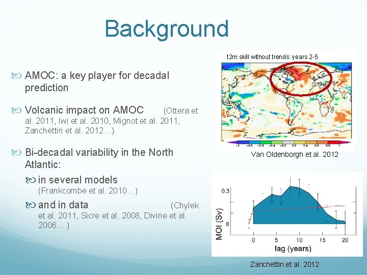 Background t 2 m skill without trends: years 2 -5 AMOC: a key player