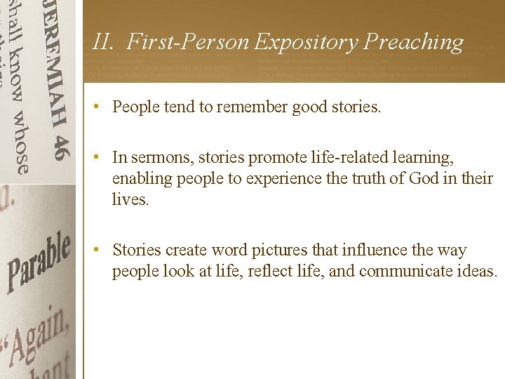 II. First-Person Expository Preaching • People tend to remember good stories. • In sermons,