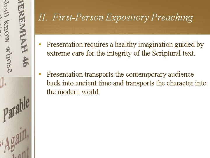 II. First-Person Expository Preaching • Presentation requires a healthy imagination guided by extreme care