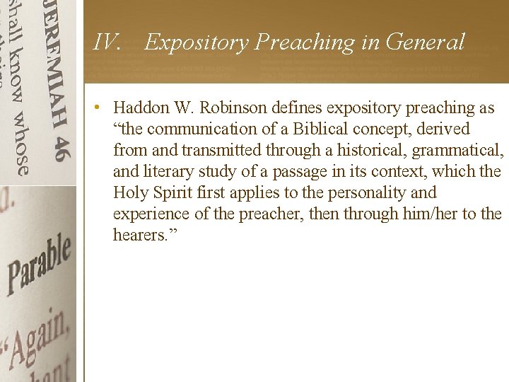 IV. Expository Preaching in General • Haddon W. Robinson defines expository preaching as “the