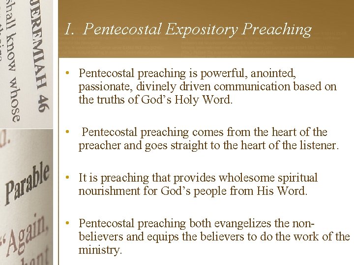 I. Pentecostal Expository Preaching • Pentecostal preaching is powerful, anointed, passionate, divinely driven communication