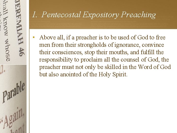 I. Pentecostal Expository Preaching • Above all, if a preacher is to be used
