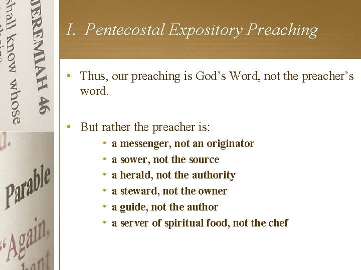 I. Pentecostal Expository Preaching • Thus, our preaching is God’s Word, not the preacher’s