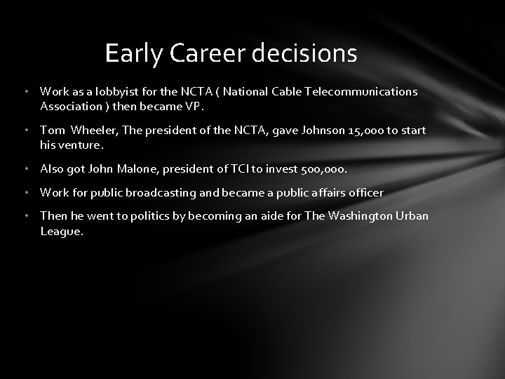 Early Career decisions • Work as a lobbyist for the NCTA ( National Cable