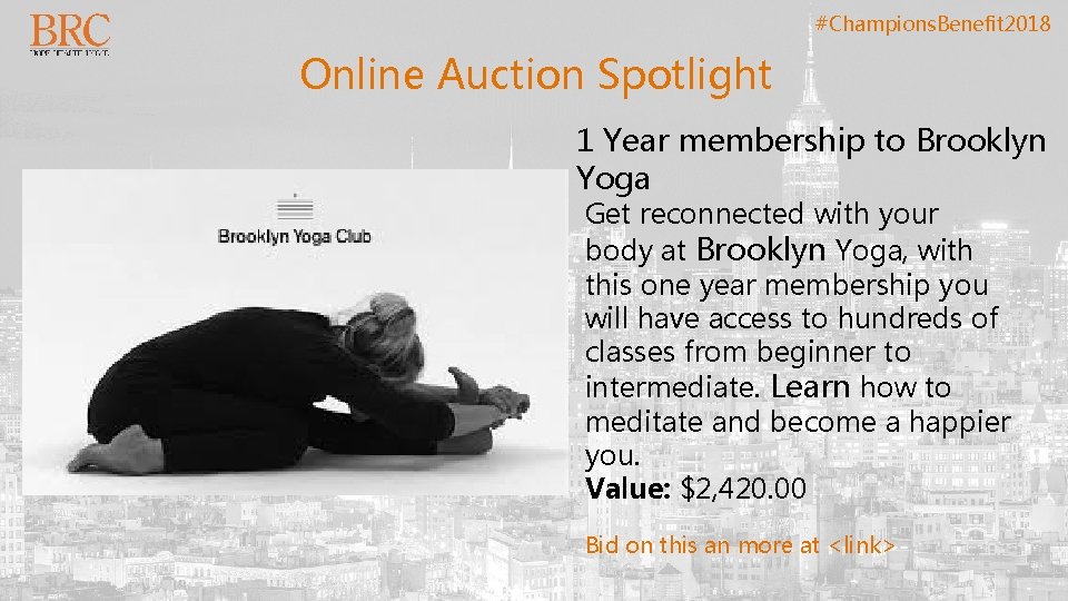 #Champions. Benefit 2018 Online Auction Spotlight 1 Year membership to Brooklyn Yoga Get reconnected