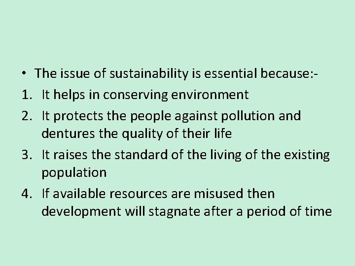 • The issue of sustainability is essential because: 1. It helps in conserving • The issue of sustainability is essential because: 1. It helps in conserving