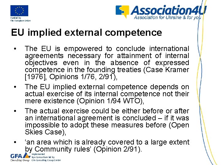 Funded by the European Union EU implied external competence • • The EU is