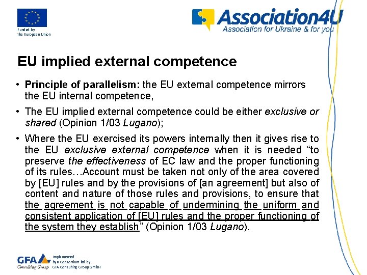 Funded by the European Union EU implied external competence • Principle of parallelism: the