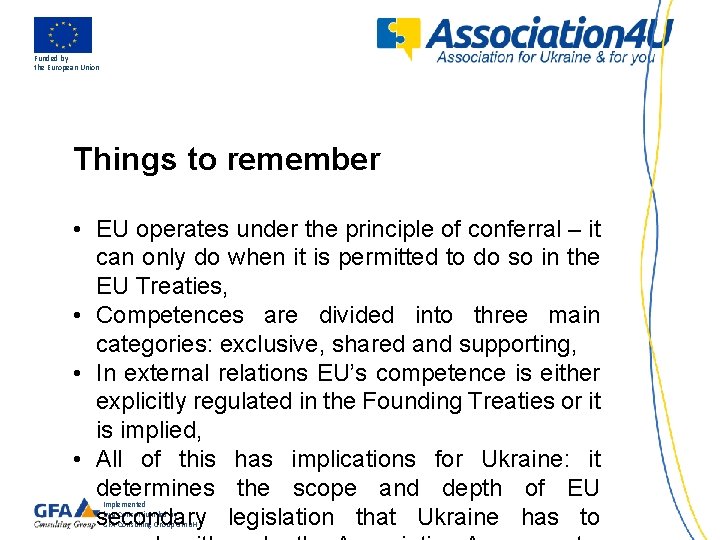 Funded by the European Union Things to remember • EU operates under the principle