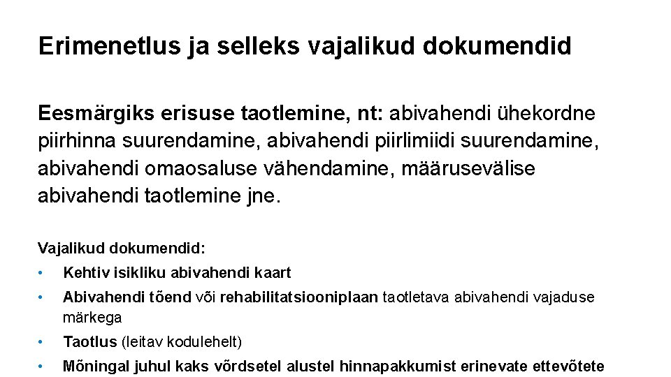 Erimenetlus ja selleks vajalikud dokumendid Eesmärgiks erisuse taotlemine, nt: abivahendi ühekordne piirhinna suurendamine, abivahendi