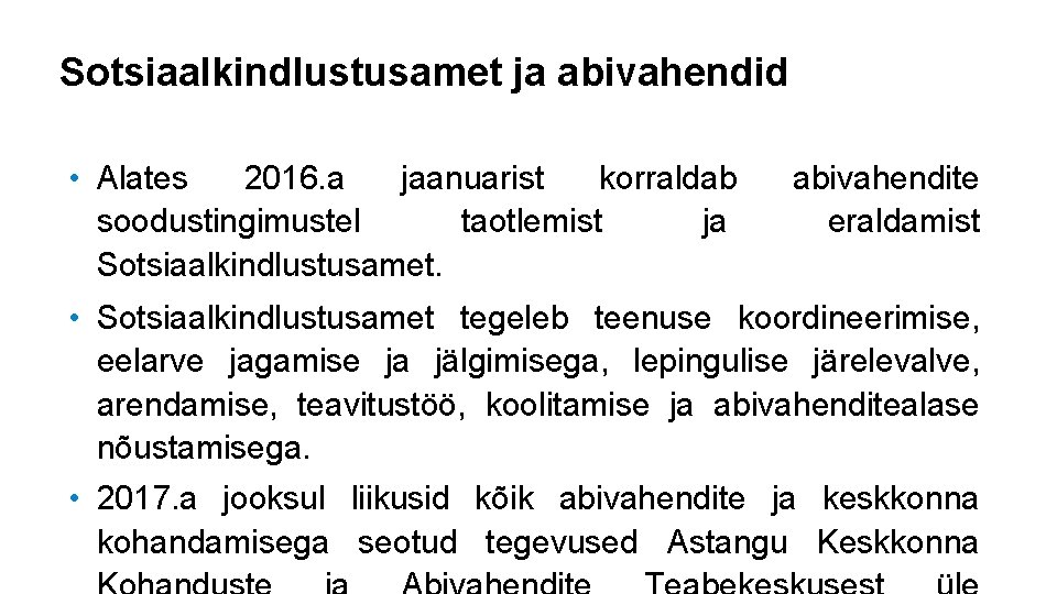 Sotsiaalkindlustusamet ja abivahendid • Alates 2016. a jaanuarist korraldab soodustingimustel taotlemist ja Sotsiaalkindlustusamet. abivahendite