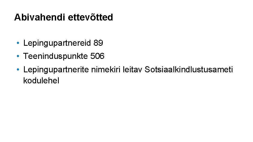 Abivahendi ettevõtted • Lepingupartnereid 89 • Teeninduspunkte 506 • Lepingupartnerite nimekiri leitav Sotsiaalkindlustusameti kodulehel