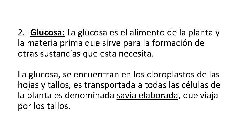 2. - Glucosa: La glucosa es el alimento de la planta y la materia