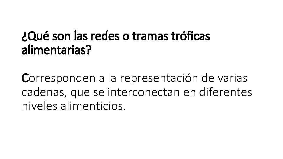 ¿Qué son las redes o tramas tróficas alimentarias? Corresponden a la representación de varias