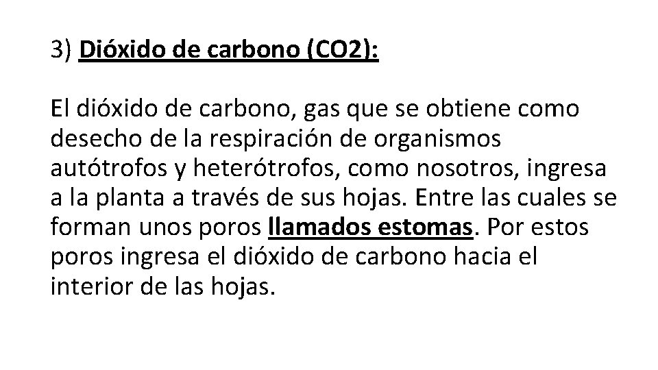 3) Dióxido de carbono (CO 2): El dióxido de carbono, gas que se obtiene