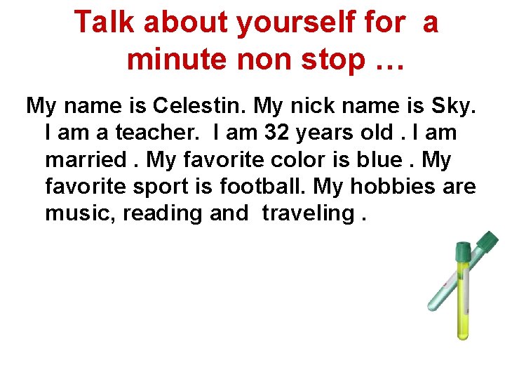 Talk about yourself for a minute non stop … My name is Celestin. My
