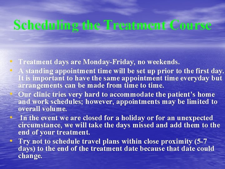 Scheduling the Treatment Course • Treatment days are Monday-Friday, no weekends. • A standing