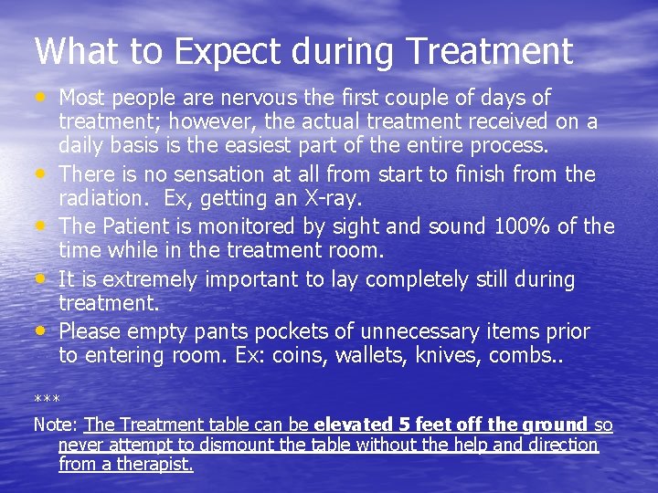 What to Expect during Treatment • Most people are nervous the first couple of