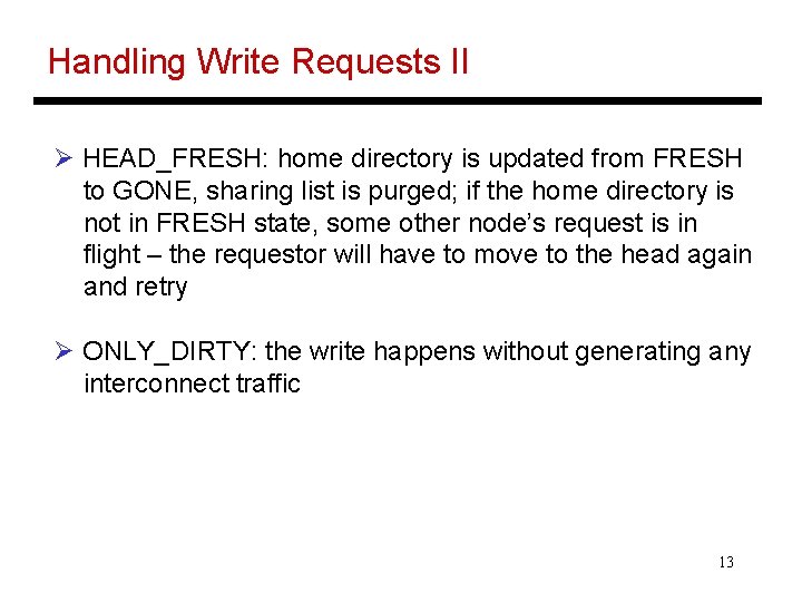 Handling Write Requests II Ø HEAD_FRESH: home directory is updated from FRESH to GONE,