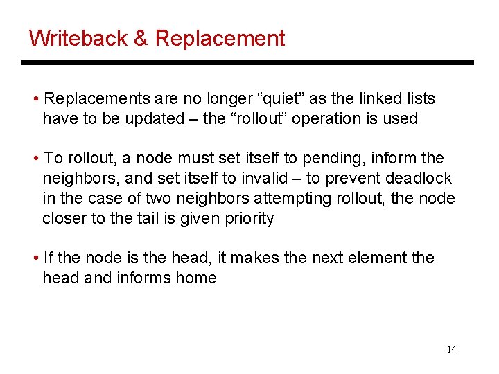 Writeback & Replacement • Replacements are no longer “quiet” as the linked lists have