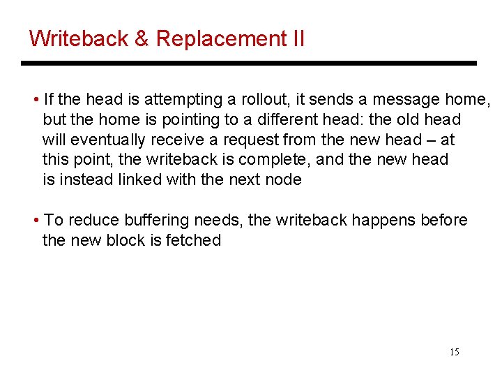 Writeback & Replacement II • If the head is attempting a rollout, it sends