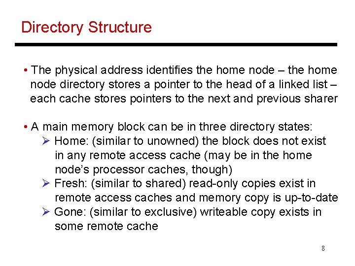 Directory Structure • The physical address identifies the home node – the home node