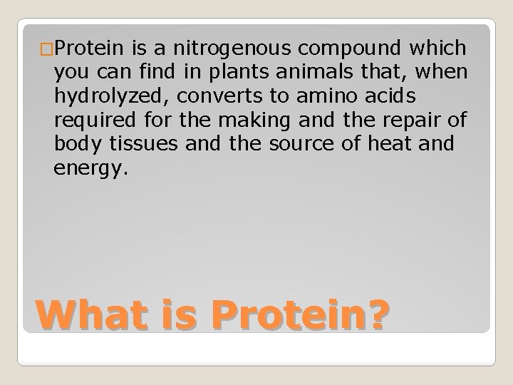 �Protein is a nitrogenous compound which you can find in plants animals that, when