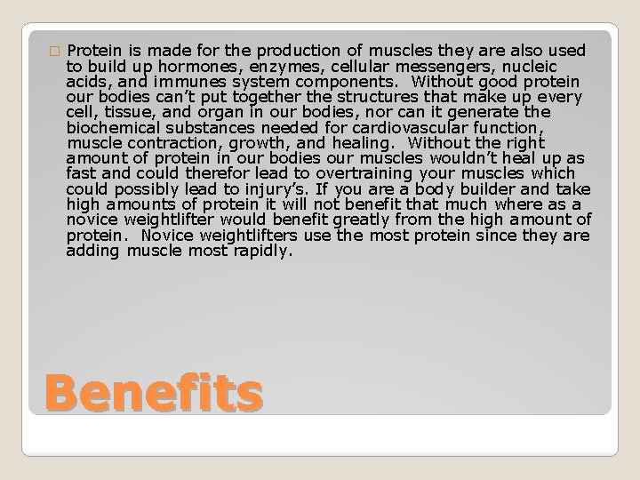 � Protein is made for the production of muscles they are also used to