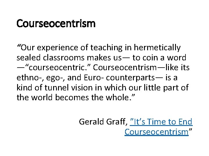 Courseocentrism “Our experience of teaching in hermetically sealed classrooms makes us— to coin a