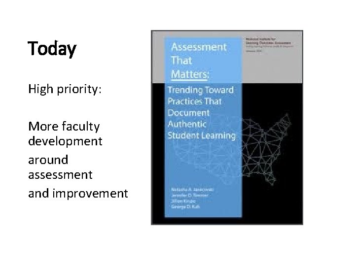 Today High priority: More faculty development around assessment and improvement 