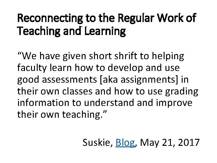 Reconnecting to the Regular Work of Teaching and Learning “We have given short shrift