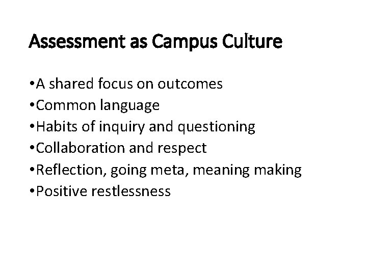 Assessment as Campus Culture • A shared focus on outcomes • Common language •