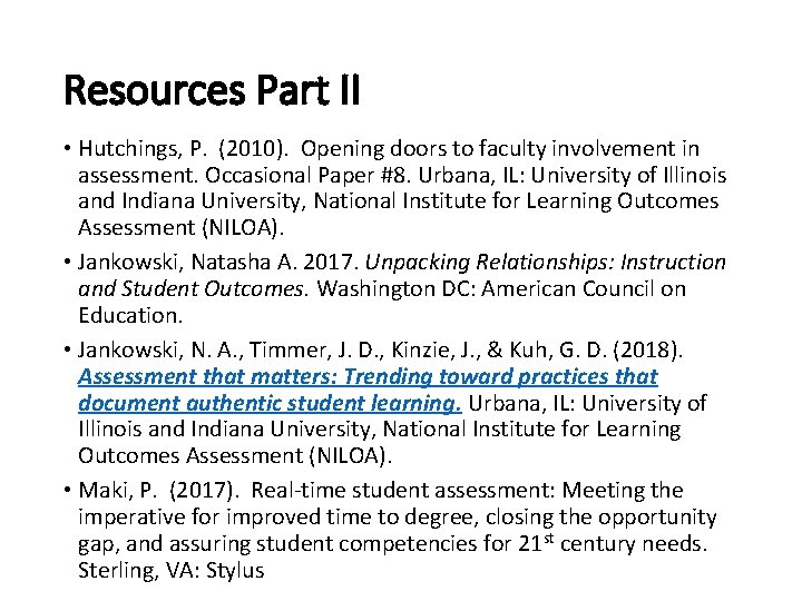 Resources Part II • Hutchings, P. (2010). Opening doors to faculty involvement in assessment.