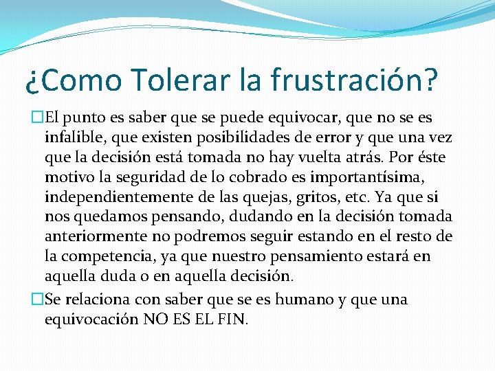 ¿Como Tolerar la frustración? �El punto es saber que se puede equivocar, que no