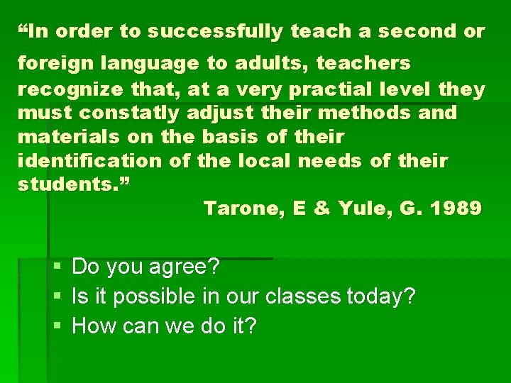 “In order to successfully teach a second or foreign language to adults, teachers recognize